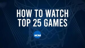 How to Watch Top 25 College Basketball Games - Sunday, November 24